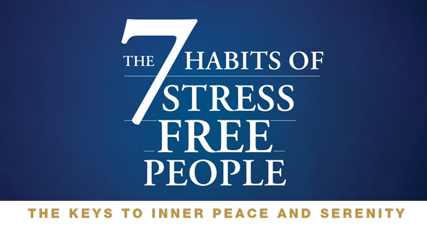 The 7 Habits of Stress Free People