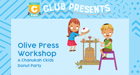 Ckids Club Olive Press Workshop
