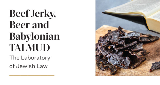 Beef Jerky, Beer and Babylonian TALMUD